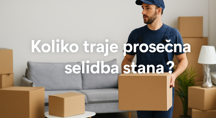 Koliko traje prosečna selidba stana